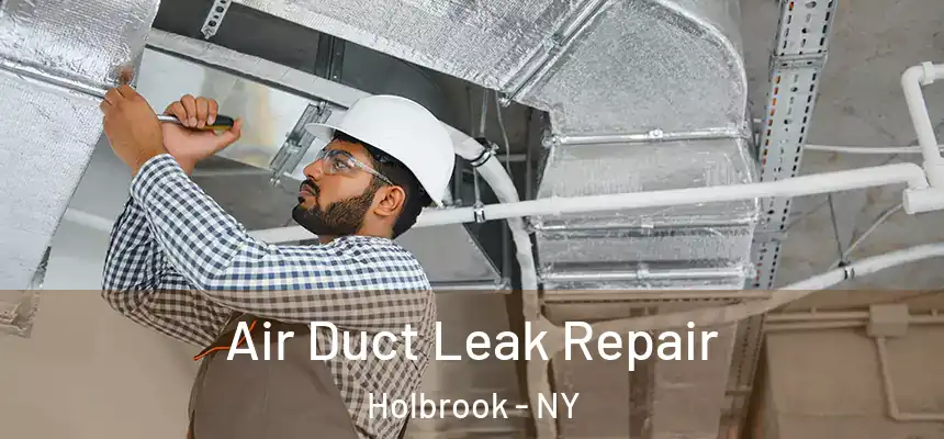  Air Duct Leak Repair Holbrook - NY