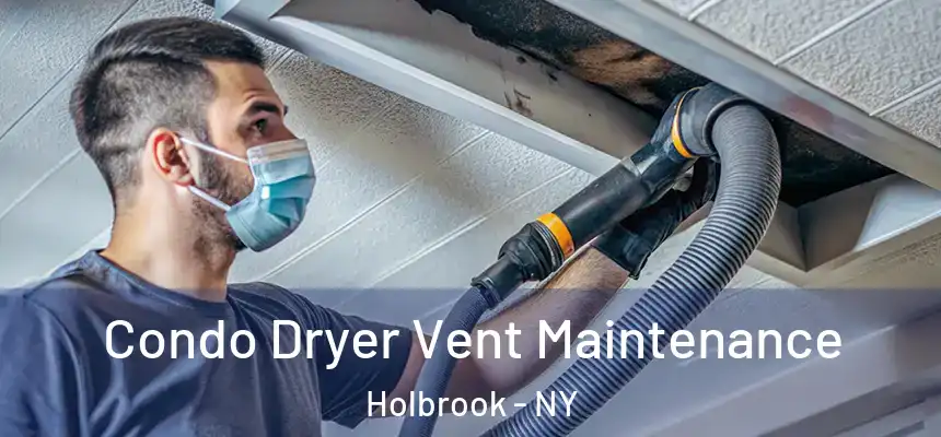  Condo Dryer Vent Maintenance Holbrook - NY