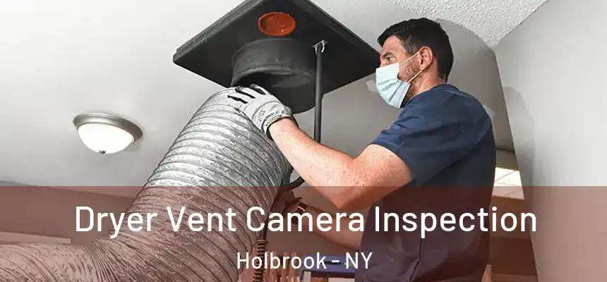  Dryer Vent Camera Inspection Holbrook - NY