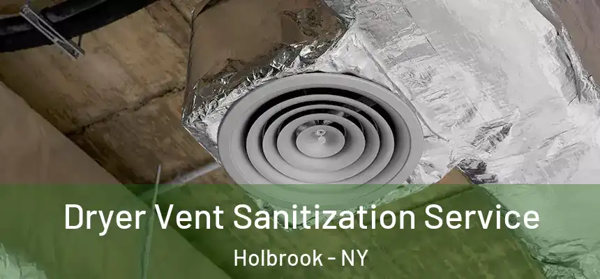 Dryer Vent Sanitization Service Holbrook - NY