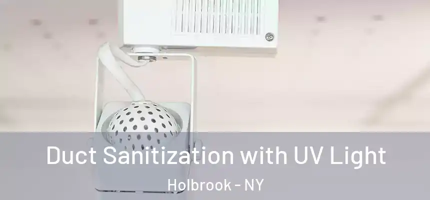 Duct Sanitization with UV Light Holbrook - NY