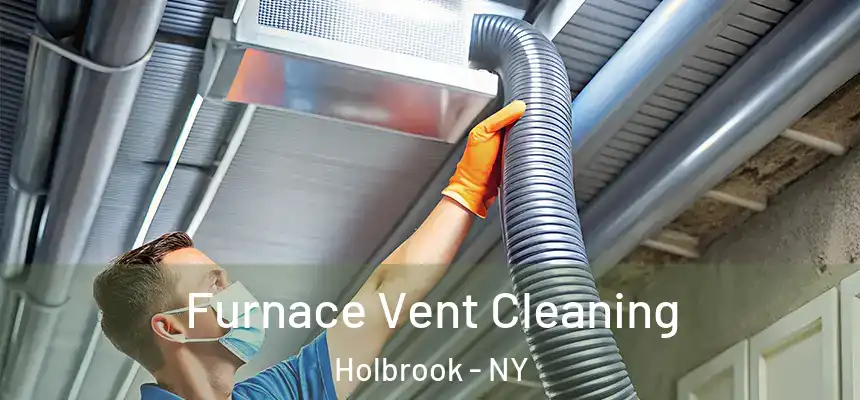 Furnace Vent Cleaning Holbrook - NY