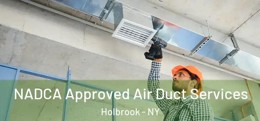  NADCA Approved Air Duct Services Holbrook - NY