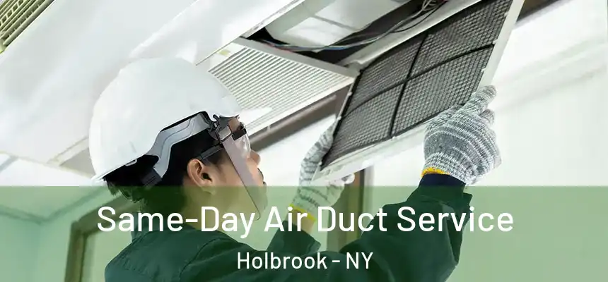 Same-Day Air Duct Service Holbrook - NY
