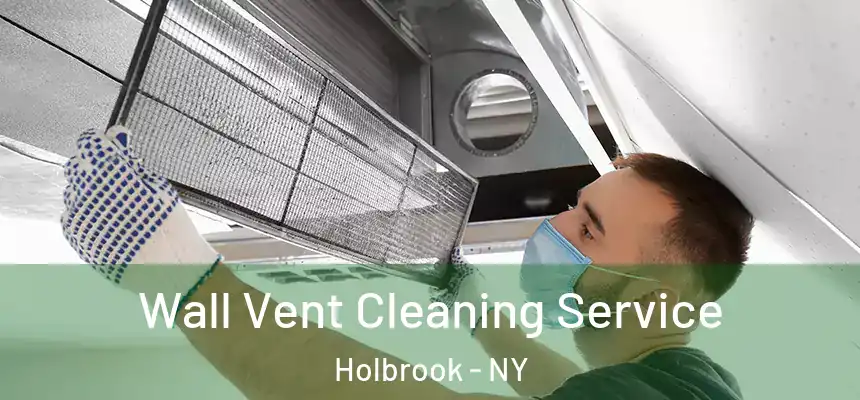  Wall Vent Cleaning Service Holbrook - NY